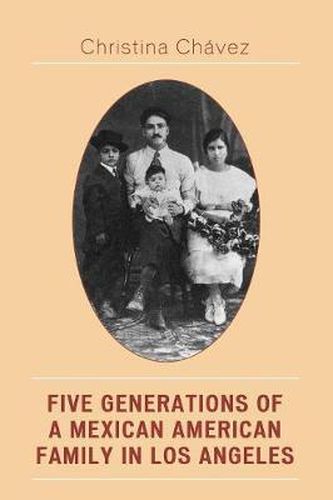 Cover image for Five Generations of a Mexican American Family in Los Angeles: The Fuentes Story