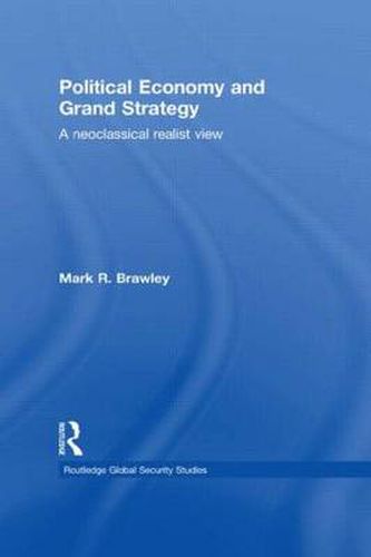 Cover image for Political Economy and Grand Strategy: A Neoclassical Realist View