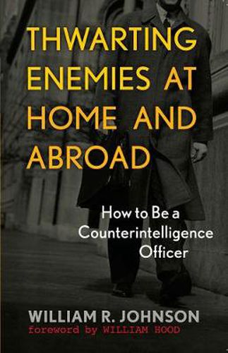 Cover image for Thwarting Enemies at Home and Abroad: How to Be a Counterintelligence Officer