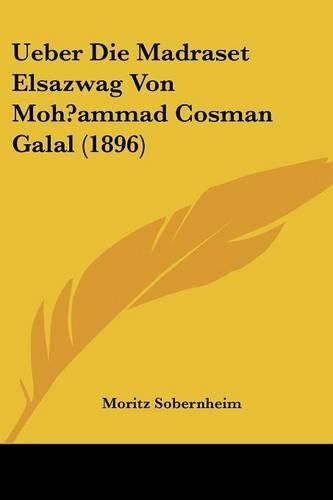 Cover image for Ueber Die Madraset Elsazwag Von Moh?ammad Cosman Galal (1896)