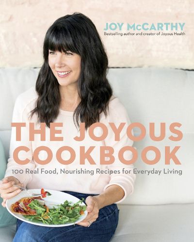 Cover image for The Joyous Cookbook: 100 Real Food, Nourishing Recipes for Everyday Living