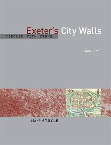 Cover image for Circled With Stone: Exeter's City Walls, 1485-1660