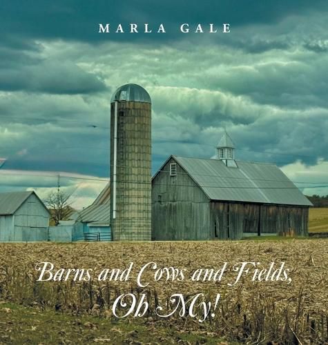 Cover image for Barns and Cows and Fields, Oh My!