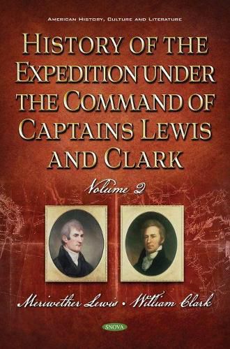 History of the Expedition Under the Command of Captains Lewis and Clark: Volume II