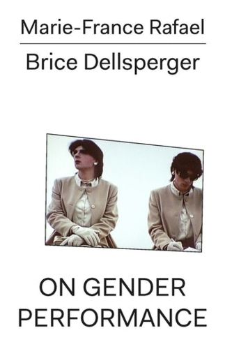 Cover image for Marie-France Rafael - Brice Dellsperger - On Gender Performance