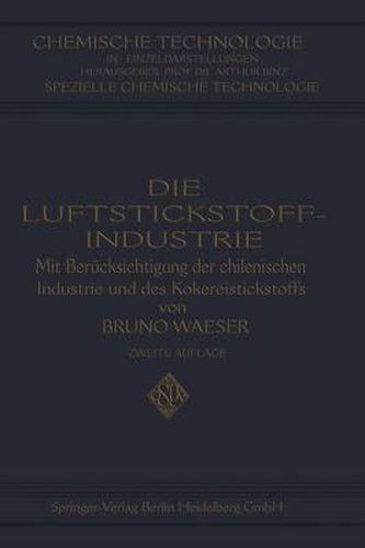 Cover image for Die Luftstickstoff-Industrie: Mit Berucksichtigung Der Chilenischen Industrie Und Des Kokereistickstoffs