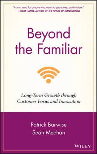 Cover image for Beyond the Familiar: Long-Term Growth Through Customer Focus and Innovation