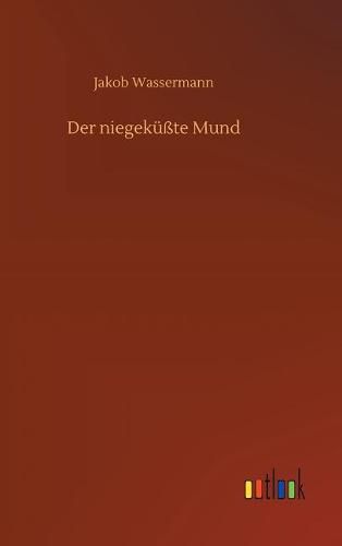 Der niegekusste Mund