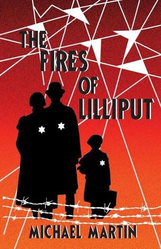 Cover image for The Fires of Lilliput: A Holocaust story of courage, resistance, and love