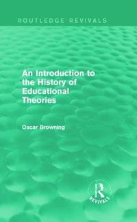 Cover image for An Introduction to the History of Educational Theories (Routledge Revivals)