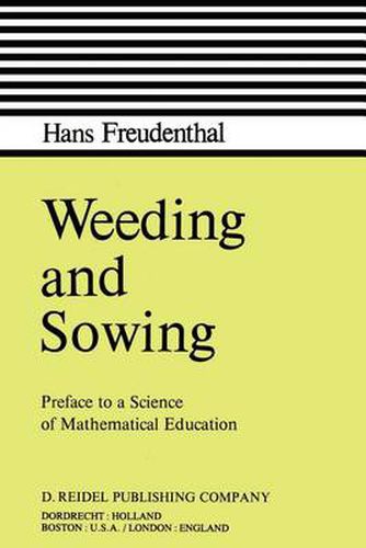 Cover image for Weeding and Sowing: Preface to a Science of Mathematical Education