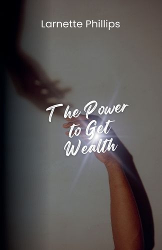Cover image for The Power to Get Wealth