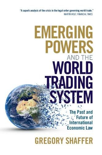 Cover image for Emerging Powers and the World Trading System: The Past and Future of International Economic Law