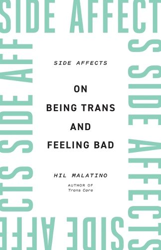 Cover image for Side Affects: On Being Trans and Feeling Bad