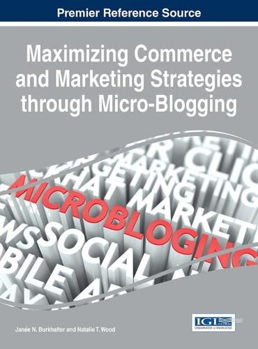 Maximizing Commerce and Marketing Strategies through Micro-Blogging