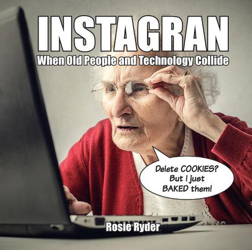 Cover image for Instagran: When Old People and Technology Collide