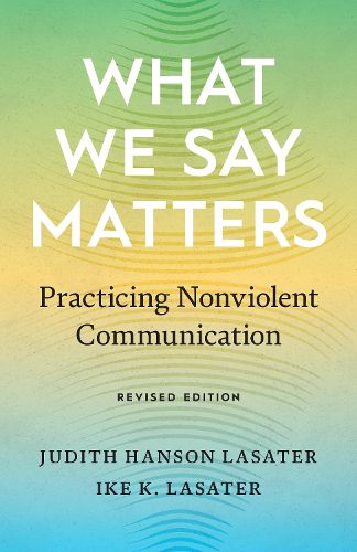 Cover image for What We Say Matters: Practicing Nonviolent Communication