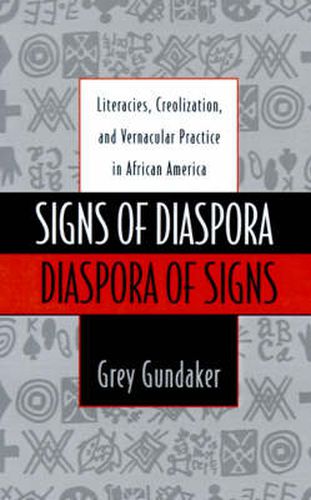 Cover image for Signs of Diaspora/Diaspora of Signs: Literacies, Creolization, and Vernacular Practice in African America