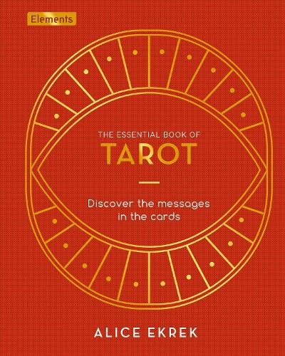 The Essential Book of Tarot: Discover the Messages in the Cards