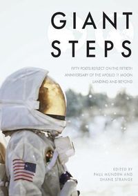 Cover image for Giant Steps: Fifty poets reflect on the fifieth anniversary of the Apollo 11 moon landing