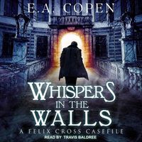 Cover image for Whispers in the Walls: A Felix Cross Casefile