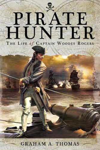 Pirate Hunter: The Life of Captain Woodes Rogers