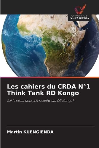 Cover image for Les cahiers du CRDA N degrees1 Think Tank RD Kongo