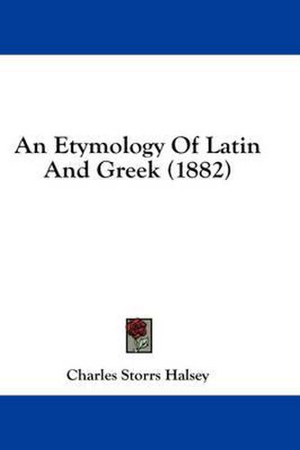 An Etymology of Latin and Greek (1882)