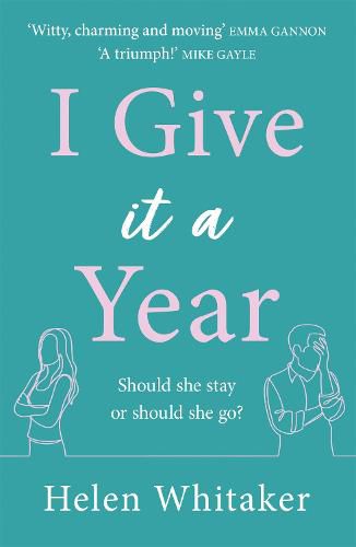 Cover image for I Give It A Year: A moving and emotional story about love and second chances...