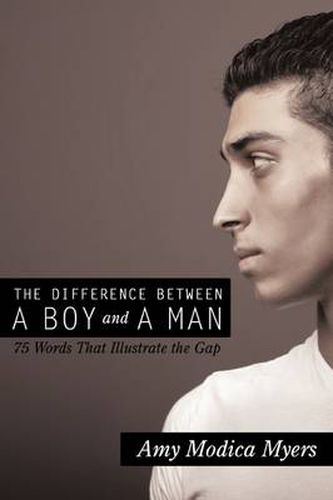 Cover image for The Difference Between a Boy and a Man: 75 Words That Illustrate the Gap