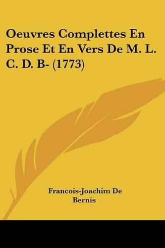 Oeuvres Complettes En Prose Et En Vers de M. L. C. D. B- (1773)