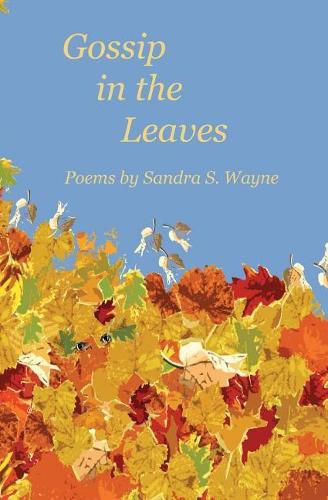 Cover image for Gossip in the Leaves: poems by Sandra S. Wayne