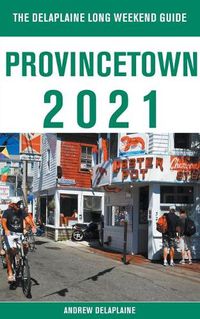 Cover image for Provincetown - The Delaplaine 2021 Long Weekend Guide