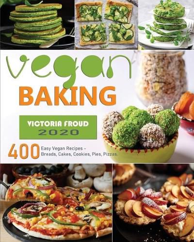 Cover image for Vegan Baking: 400 Easy Vegan Recipes - Breads, Cakes, Cookies, Pies, Pizzas.