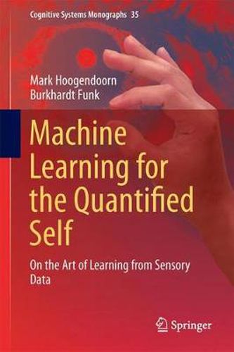 Cover image for Machine Learning for the Quantified Self: On the Art of Learning from Sensory Data