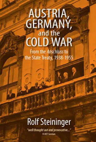 Cover image for Austria, Germany, and the Cold War: From the Anschluss to the State Treaty, 1938-1955