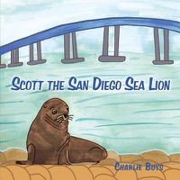 Cover image for Scott the San Diego Sea Lion