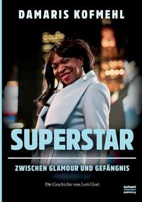 Cover image for Superstar: Zwischen Glamour und Gefangnis - Die Geschichte von Lori Glori