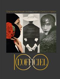 Cover image for L'Officiel 100: One Hundred People and Ideas from a Century in Fashion