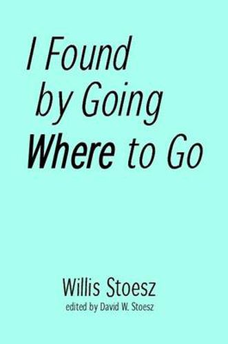 Cover image for I Found by Going Where to Go