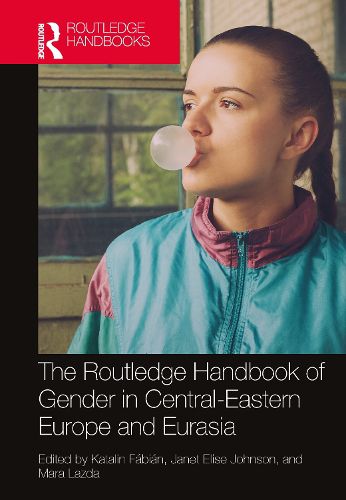 Cover image for The Routledge Handbook of Gender in Central-Eastern Europe and Eurasia