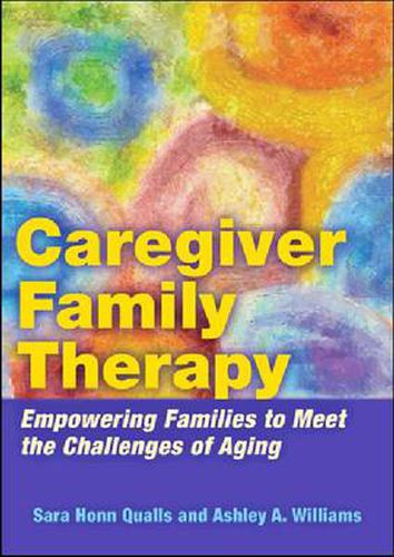 Cover image for Caregiver Family Therapy: Empowering Families to Meet the Challenges of Aging