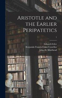 Cover image for Aristotle and the Earlier Peripatetics; 1