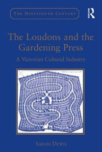 Cover image for The Loudons and the Gardening Press: A Victorian Cultural Industry