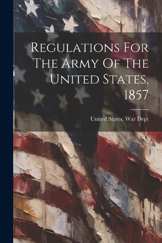 Regulations For The Army Of The United States, 1857