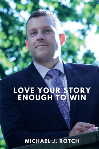Cover image for Love Your Story Enough To Win
