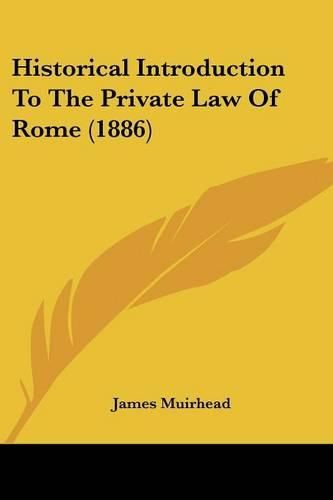 Cover image for Historical Introduction to the Private Law of Rome (1886)