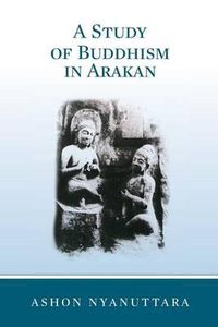 Cover image for A Study of Buddhism in Arakan