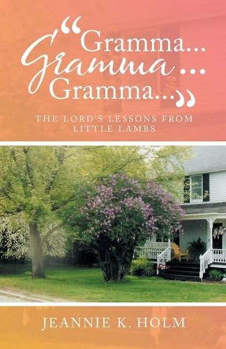 Cover image for Gramma... Gramma... Gramma...: The Lord's Lessons from Little Lambs