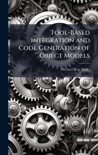 Cover image for Tool-Based Integration and Code Generation of Object Models